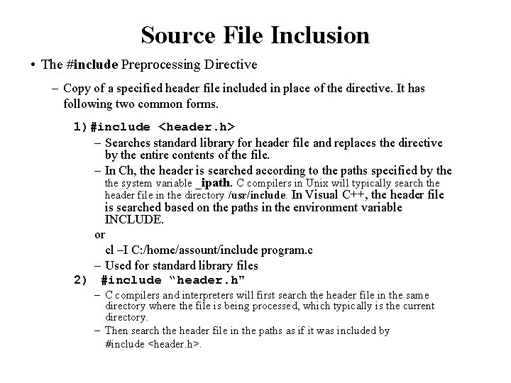 Source File Inclusion • The #include Preprocessing Directive – Copy of a specified header