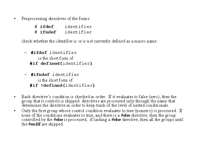  • Preprocessing directives of the forms # ifdef # ifndef identifier check whether