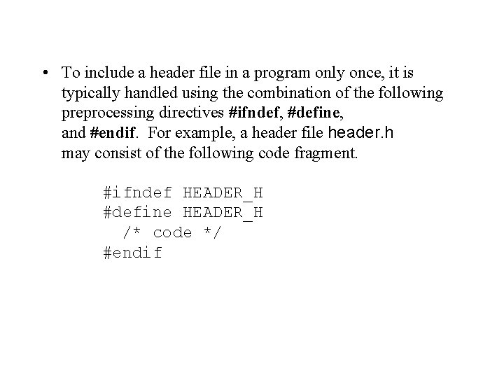  • To include a header file in a program only once, it is