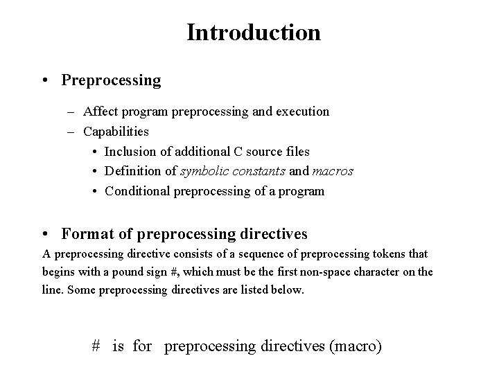 Introduction • Preprocessing – Affect program preprocessing and execution – Capabilities • Inclusion of