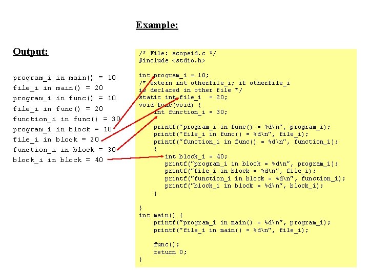 Example: Output: program_i in main() = 10 file_i in main() = 20 program_i in