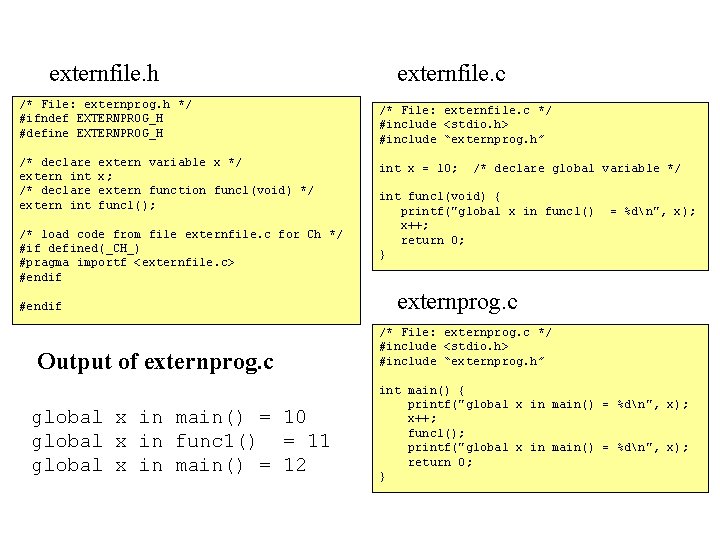 externfile. h externfile. c /* File: externprog. h */ #ifndef EXTERNPROG_H #define EXTERNPROG_H /*