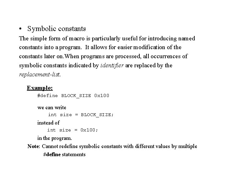  • Symbolic constants The simple form of macro is particularly useful for introducing