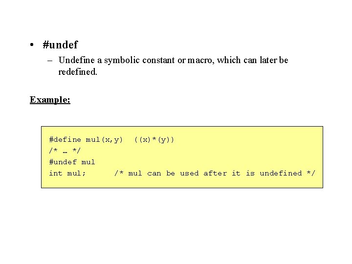  • #undef – Undefine a symbolic constant or macro, which can later be