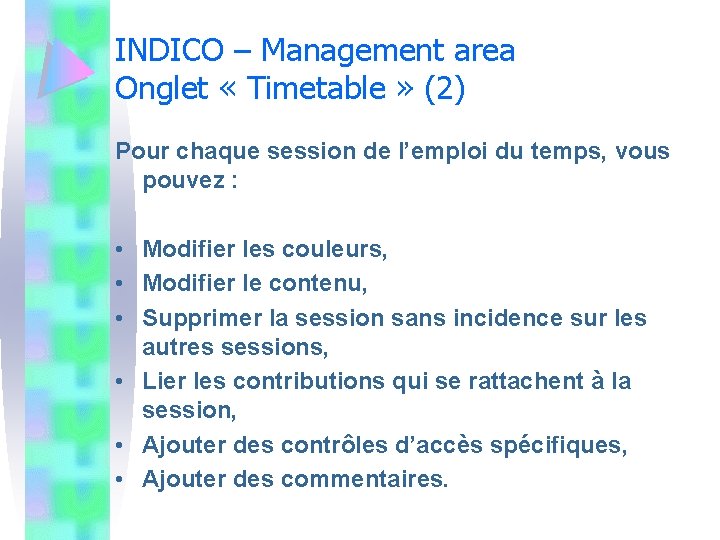 INDICO – Management area Onglet « Timetable » (2) Pour chaque session de l’emploi