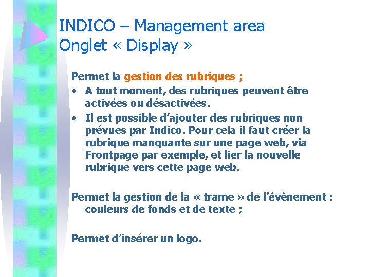 INDICO – Management area Onglet « Display » Permet la gestion des rubriques ;