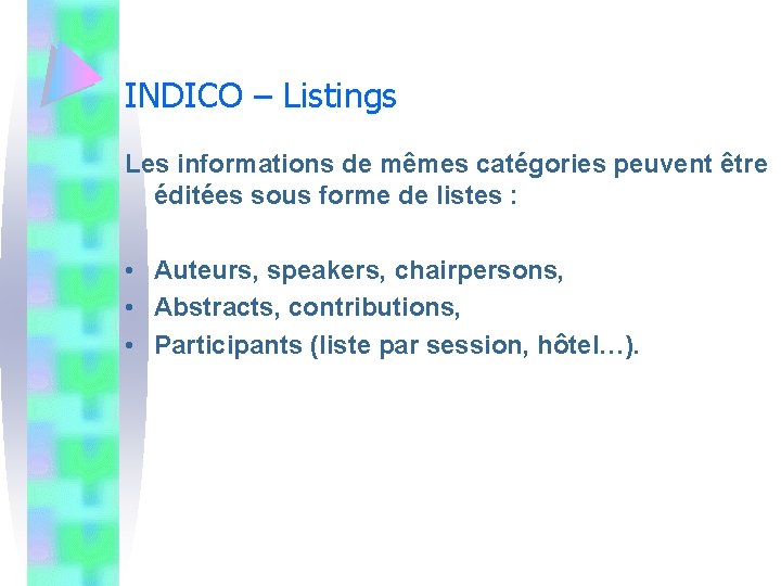 INDICO – Listings Les informations de mêmes catégories peuvent être éditées sous forme de
