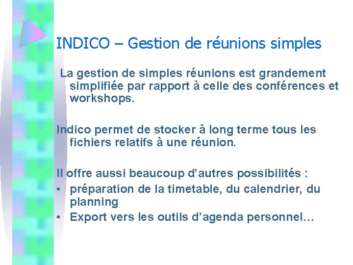 INDICO – Gestion de réunions simples La gestion de simples réunions est grandement simplifiée