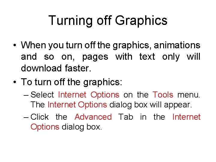 Turning off Graphics • When you turn off the graphics, animations and so on,