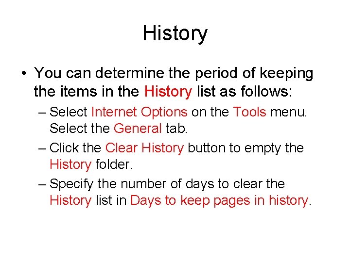 History • You can determine the period of keeping the items in the History