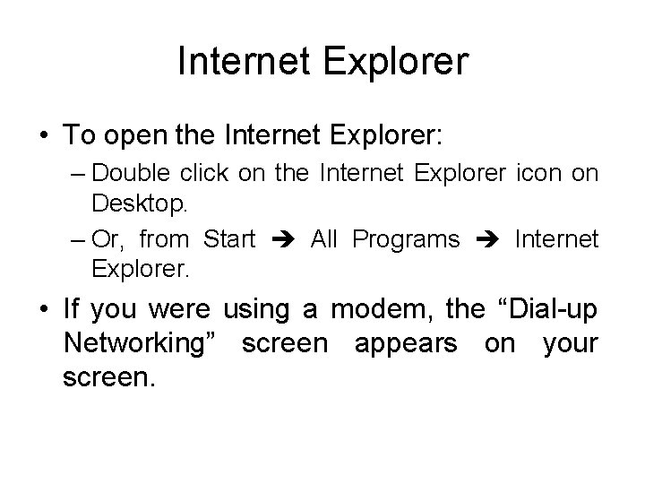 Internet Explorer • To open the Internet Explorer: – Double click on the Internet