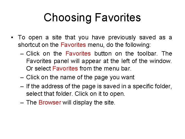 Choosing Favorites • To open a site that you have previously saved as a