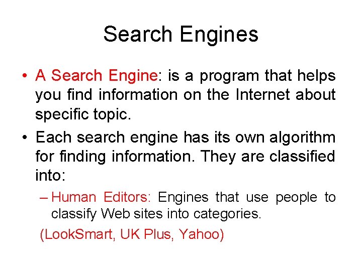 Search Engines • A Search Engine: is a program that helps you find information