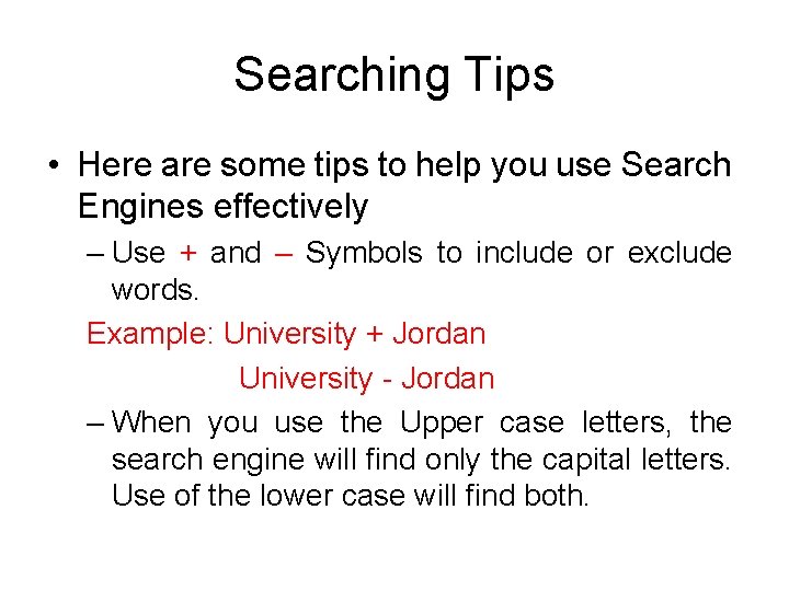 Searching Tips • Here are some tips to help you use Search Engines effectively