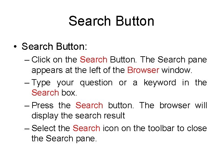 Search Button • Search Button: – Click on the Search Button. The Search pane