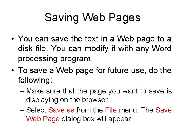 Saving Web Pages • You can save the text in a Web page to