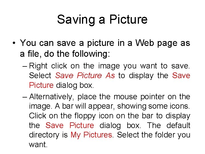 Saving a Picture • You can save a picture in a Web page as