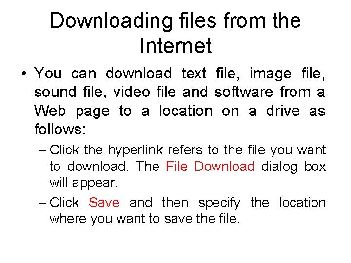 Downloading files from the Internet • You can download text file, image file, sound