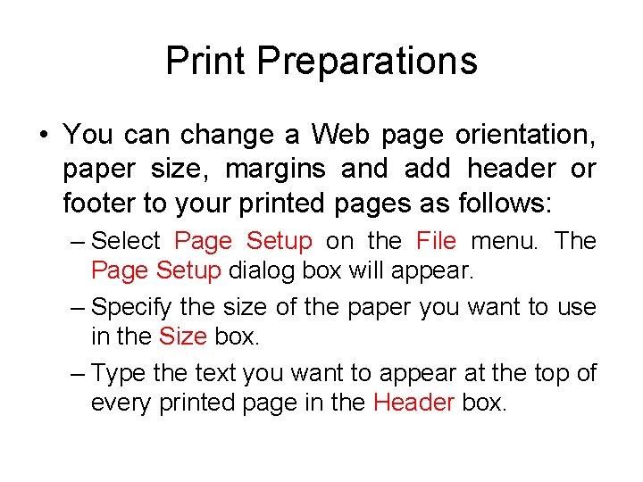 Print Preparations • You can change a Web page orientation, paper size, margins and