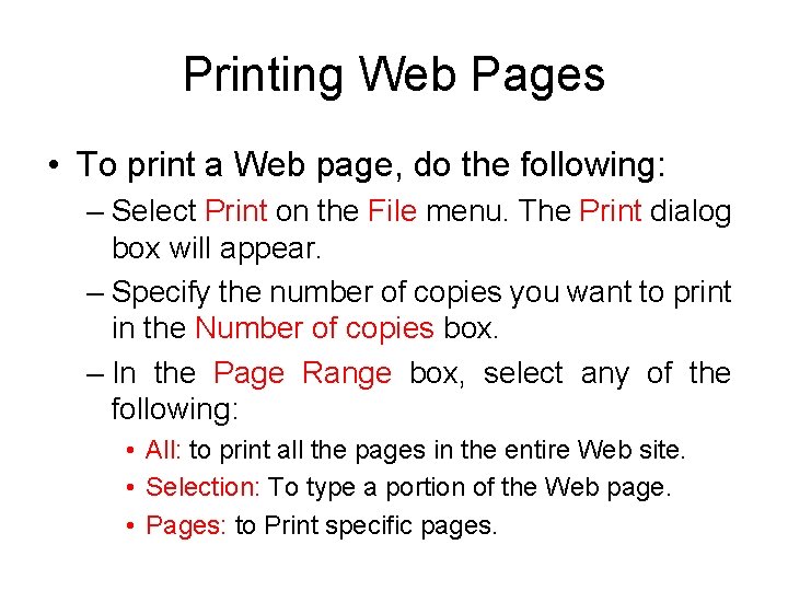 Printing Web Pages • To print a Web page, do the following: – Select