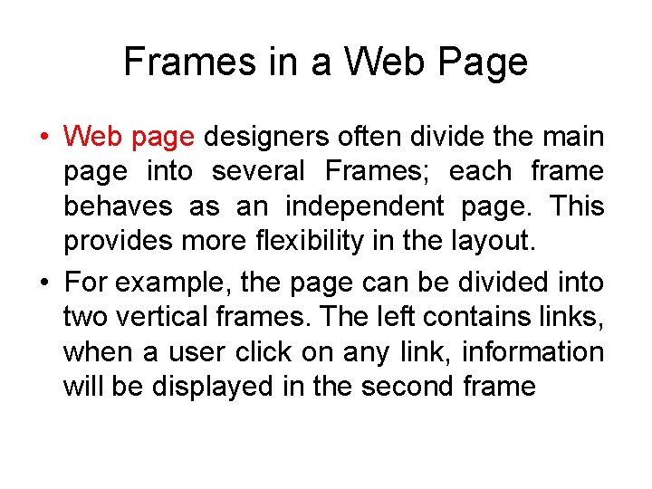 Frames in a Web Page • Web page designers often divide the main page