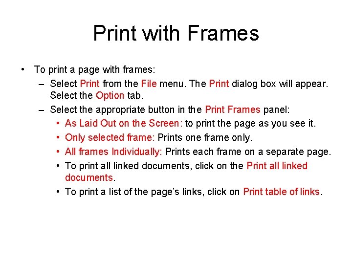 Print with Frames • To print a page with frames: – Select Print from