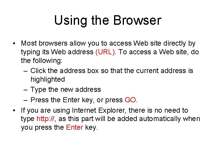 Using the Browser • Most browsers allow you to access Web site directly by