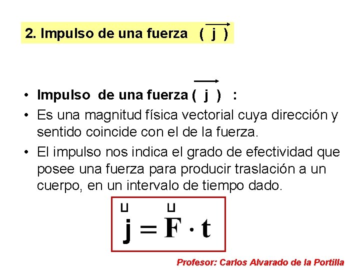 Ecuaciones 2. Impulso de de una un MAS fuerza ( j ) • Impulso