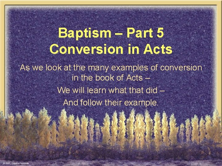 Baptism – Part 5 Conversion in Acts As we look at the many examples