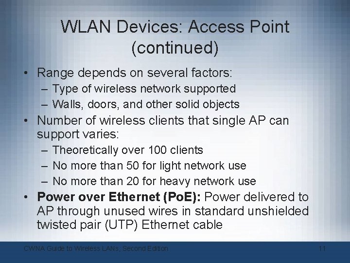 WLAN Devices: Access Point (continued) • Range depends on several factors: – Type of WLAN Devices: Access Point (continued) • Range depends on several factors: – Type of