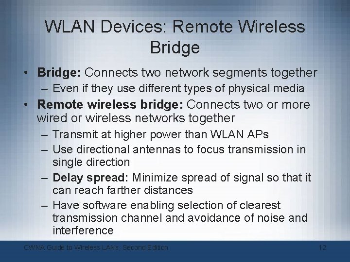 WLAN Devices: Remote Wireless Bridge • Bridge: Connects two network segments together – Even WLAN Devices: Remote Wireless Bridge • Bridge: Connects two network segments together – Even