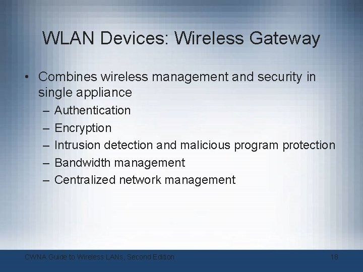 WLAN Devices: Wireless Gateway • Combines wireless management and security in single appliance – WLAN Devices: Wireless Gateway • Combines wireless management and security in single appliance –