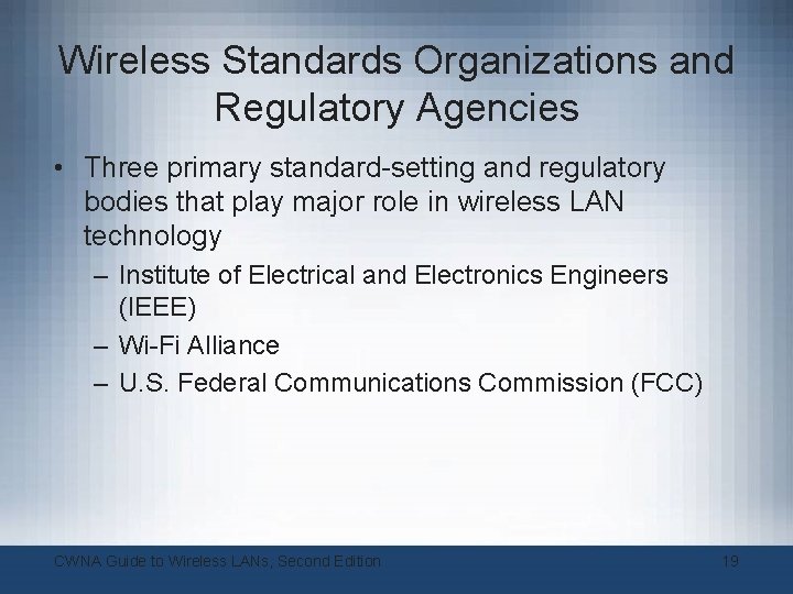 Wireless Standards Organizations and Regulatory Agencies • Three primary standard-setting and regulatory bodies that Wireless Standards Organizations and Regulatory Agencies • Three primary standard-setting and regulatory bodies that