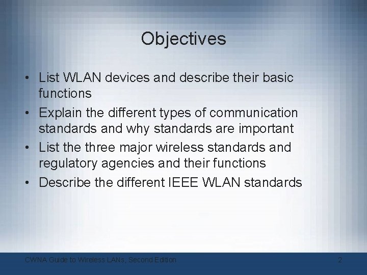 Objectives • List WLAN devices and describe their basic functions • Explain the different Objectives • List WLAN devices and describe their basic functions • Explain the different