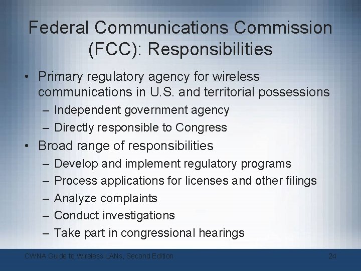 Federal Communications Commission (FCC): Responsibilities • Primary regulatory agency for wireless communications in U. Federal Communications Commission (FCC): Responsibilities • Primary regulatory agency for wireless communications in U.