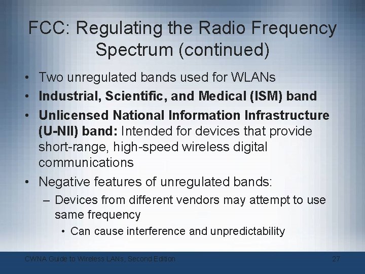 FCC: Regulating the Radio Frequency Spectrum (continued) • Two unregulated bands used for WLANs FCC: Regulating the Radio Frequency Spectrum (continued) • Two unregulated bands used for WLANs