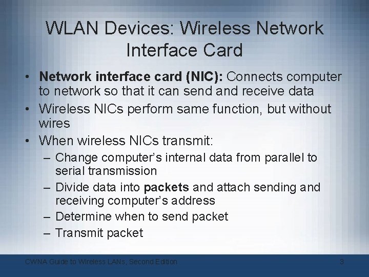 WLAN Devices: Wireless Network Interface Card • Network interface card (NIC): Connects computer to WLAN Devices: Wireless Network Interface Card • Network interface card (NIC): Connects computer to
