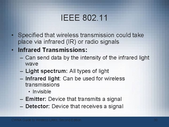 IEEE 802. 11 • Specified that wireless transmission could take place via infrared (IR) IEEE 802. 11 • Specified that wireless transmission could take place via infrared (IR)