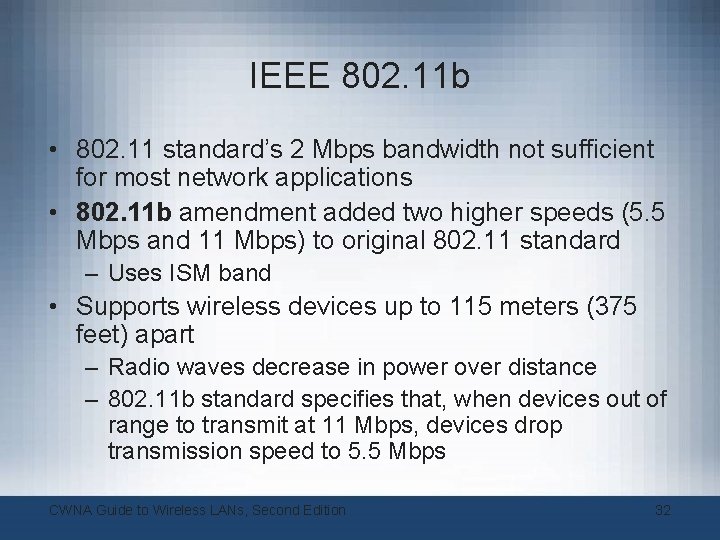IEEE 802. 11 b • 802. 11 standard’s 2 Mbps bandwidth not sufficient for IEEE 802. 11 b • 802. 11 standard’s 2 Mbps bandwidth not sufficient for