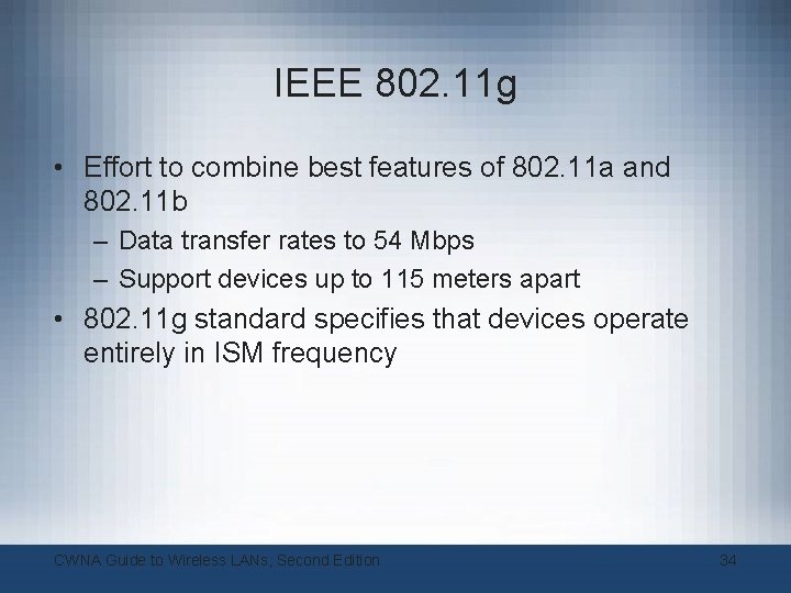 IEEE 802. 11 g • Effort to combine best features of 802. 11 a IEEE 802. 11 g • Effort to combine best features of 802. 11 a
