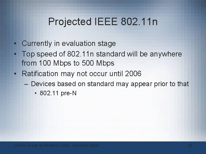 Projected IEEE 802. 11 n • Currently in evaluation stage • Top speed of Projected IEEE 802. 11 n • Currently in evaluation stage • Top speed of