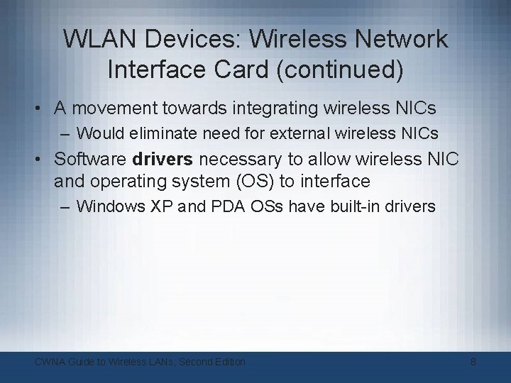 WLAN Devices: Wireless Network Interface Card (continued) • A movement towards integrating wireless NICs WLAN Devices: Wireless Network Interface Card (continued) • A movement towards integrating wireless NICs