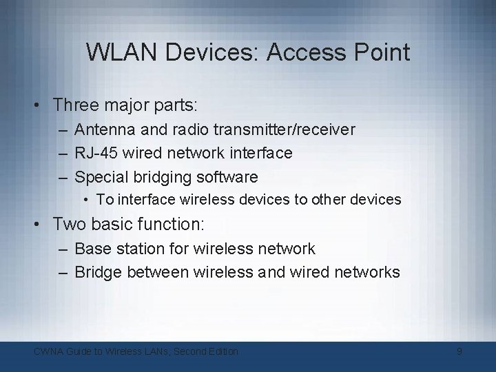 WLAN Devices: Access Point • Three major parts: – Antenna and radio transmitter/receiver – WLAN Devices: Access Point • Three major parts: – Antenna and radio transmitter/receiver –