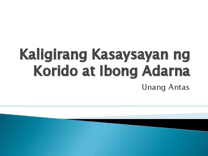 Kaligirang Kasaysayan ng Korido at Ibong Adarna Unang Antas 