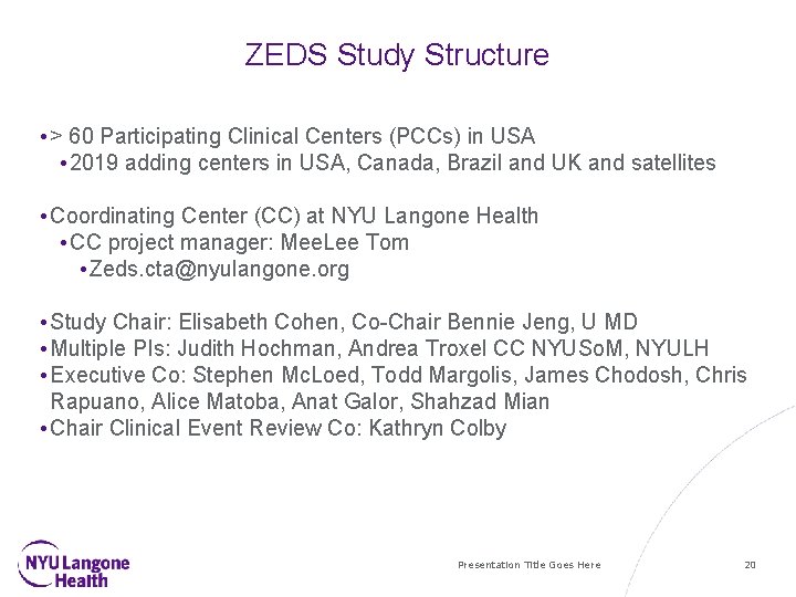 ZEDS Study Structure • > 60 Participating Clinical Centers (PCCs) in USA • 2019