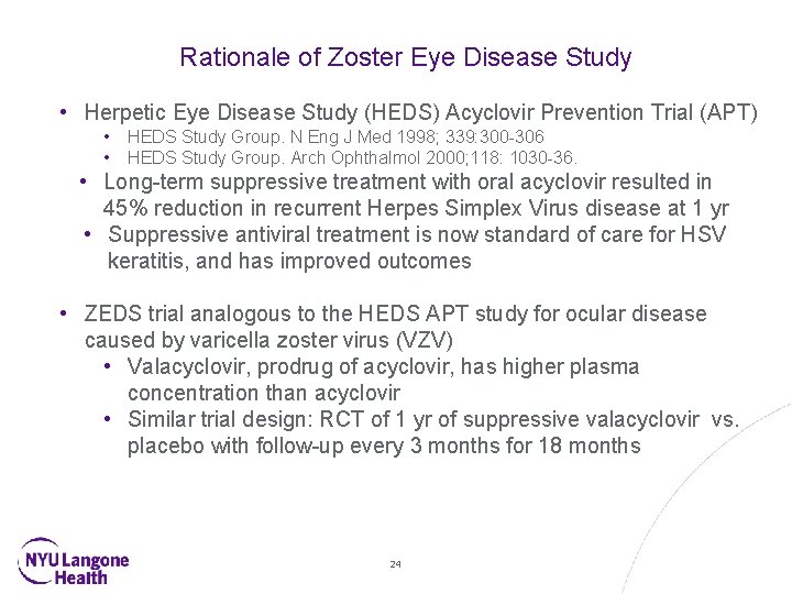 Rationale of Zoster Eye Disease Study • Herpetic Eye Disease Study (HEDS) Acyclovir Prevention