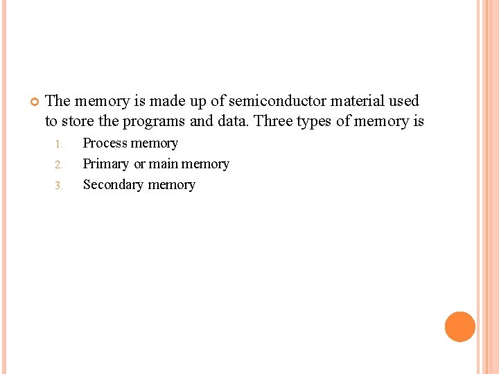  The memory is made up of semiconductor material used to store the programs