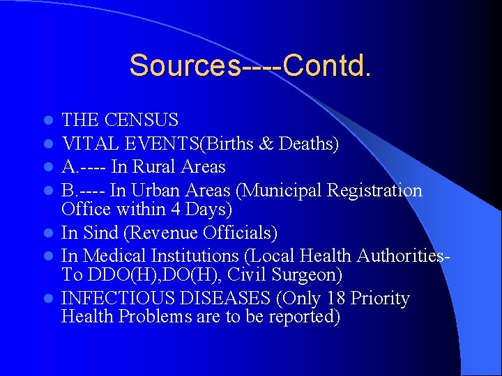 Sources----Contd. THE CENSUS VITAL EVENTS(Births & Deaths) A. ---- In Rural Areas B. ----