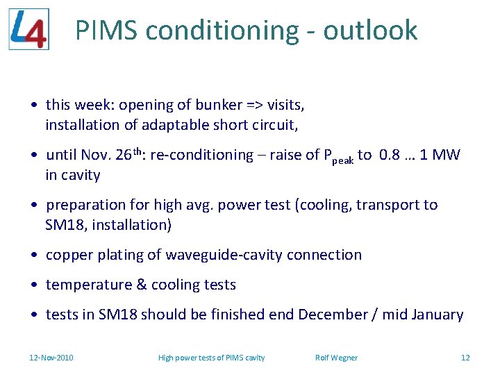 PIMS conditioning - outlook • this week: opening of bunker => visits, installation of
