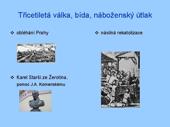 Třicetiletá válka, bída, náboženský útlak v obléhání Prahy v Karel Starší ze Žerotína, pomoc